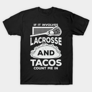 If It Involves Lacrosse And Tacos Count Me In T-Shirt